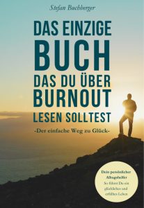 Stefan Buchberger -Das einzige Buch das du über Burnout lesen solltest