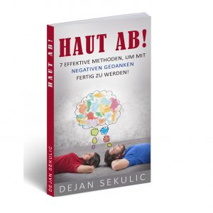 Dejan Sekulic - Haut Ab! 7 effektive Methoden um mit negativen Gedanken fertig zu werden