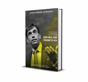Sven Gábor Jánszky - 2030 - Dein Weg zum Zukunfts-ICH
