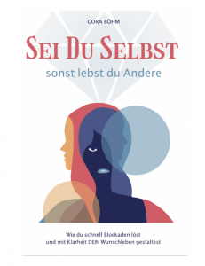 Cora Böhm - Sei du selbst sonst lebst du andere